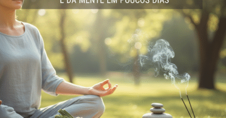 Bem-Estar e Saúde: Como Recuperar o Equilíbrio do Corpo e da Mente em Poucos Dias