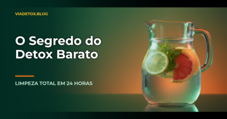 Detox natural caseiro: Como limpar o organismo gastando pouco