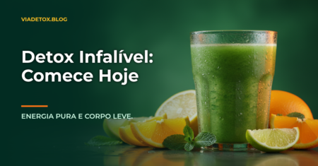 Detox para iniciantes: Guia prático para começar hoje