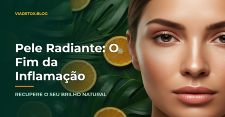 Inflamação na Pele: O Guia Definitivo para Desinflamar, Recuperar a Saúde e o Brilho Natural