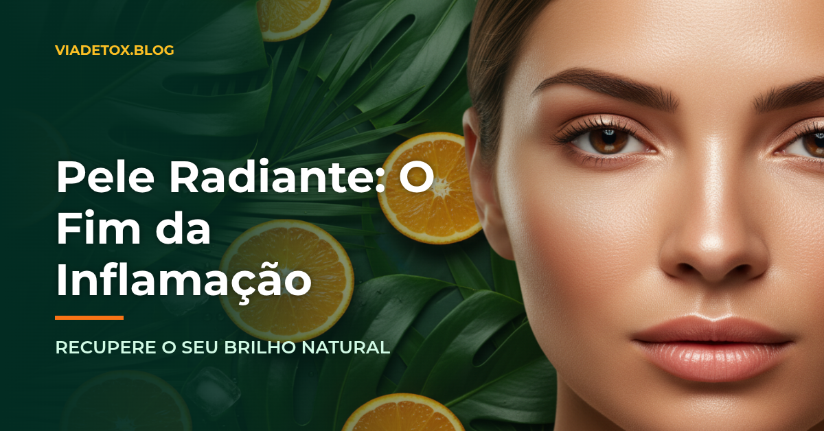 Inflamação na Pele: O Guia Definitivo para Desinflamar, Recuperar a Saúde e o Brilho Natural