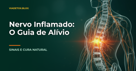 Nervo Inflamado: Sinais que Seu Corpo Pede Socorro e Como Desinflamar Naturalmente