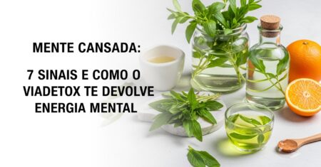 Mente Cansada: 7 Sinais e Como o ViaDetox te Devolve a Energia Mental