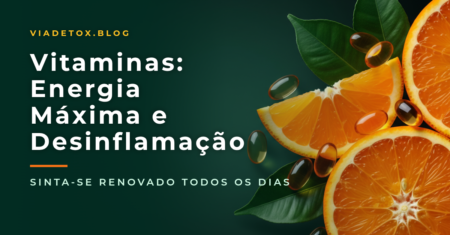 Vitaminas para Ter Mais Disposição: O Guia Completo para Desinflamar e Recuperar sua Energia