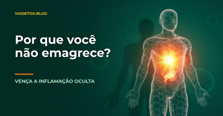 Por que não consigo emagrecer? Descubra o bloqueio invisível da inflamação