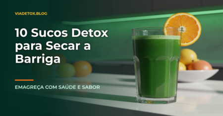 10 sucos detox para emagrecer e perder barriga que você precisa