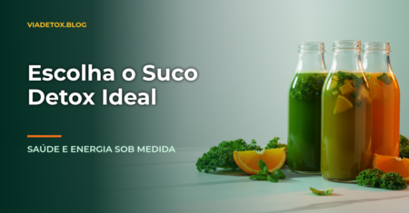 Como Escolher os Melhores Tipos de Suco Detox para Você