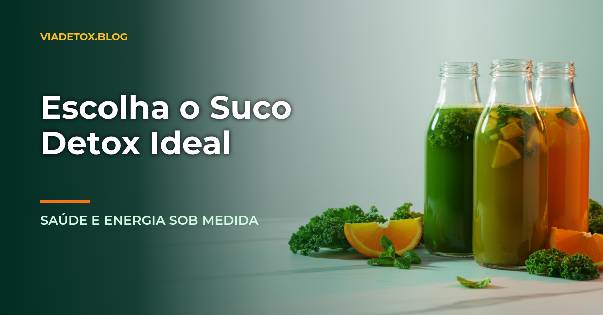 Como Escolher os Melhores Tipos de Suco Detox para Você