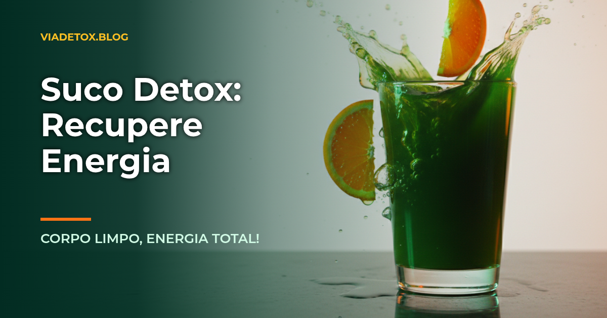 Detox Suco: O Guia Completo para Desintoxicar o Corpo e Recuperar sua Energia Natural