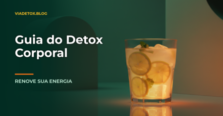 O que é detox corporal? Guia completo para iniciantes