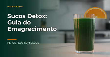 Sucos detox: o que são e como contribuem para o emagrecimento?