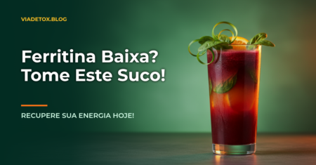 Qual o melhor suco para aumentar a ferritina? Descubra aqui!